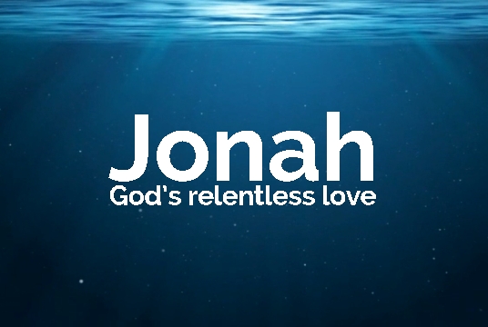 Jonah, God's Relentless Love